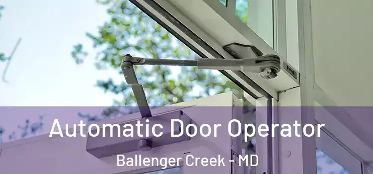 Automatic Door Operator Ballenger Creek - MD