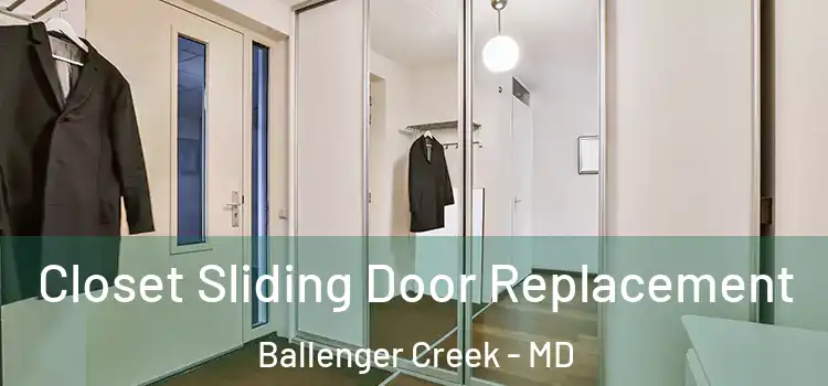 Closet Sliding Door Replacement Ballenger Creek - MD