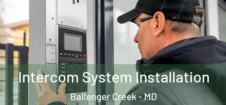 Intercom System Installation Ballenger Creek - MD