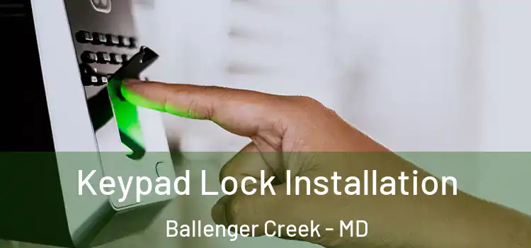 Keypad Lock Installation Ballenger Creek - MD