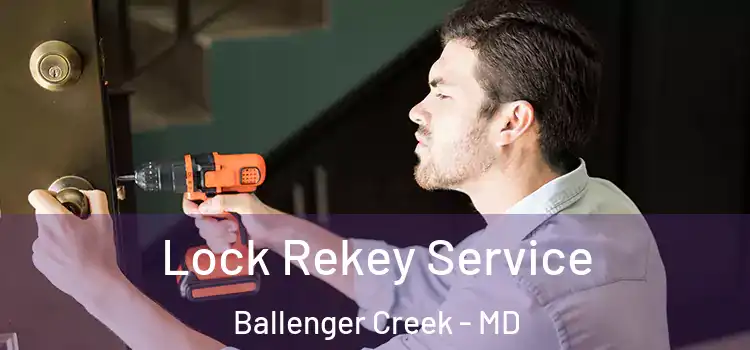 Lock Rekey Service Ballenger Creek - MD