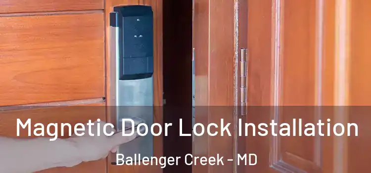  Magnetic Door Lock Installation Ballenger Creek - MD