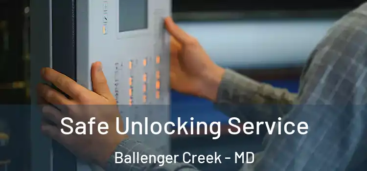 Safe Unlocking Service Ballenger Creek - MD