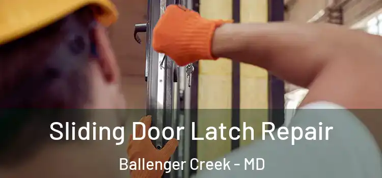 Sliding Door Latch Repair Ballenger Creek - MD
