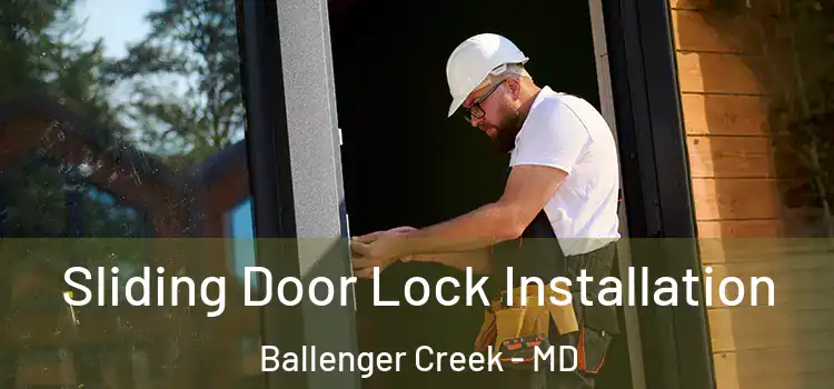 Sliding Door Lock Installation Ballenger Creek - MD